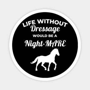 Life Without Dressage Would Be A Night-MARE Magnet